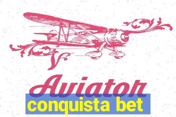 conquista bet